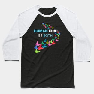 Human Kind Be Both Kindness Awareness Baseball T-Shirt